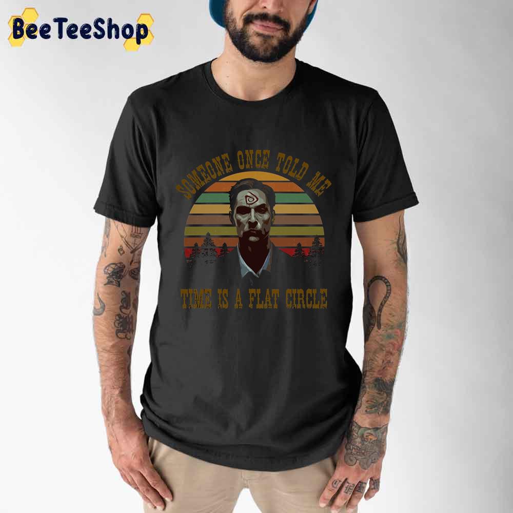 Vintage Someone Once Told Me Time Is A Flat Circle Unisex T-Shirt Vintage Someone Once Told Me Time Is A Flat Circle Unisex T-Shirt