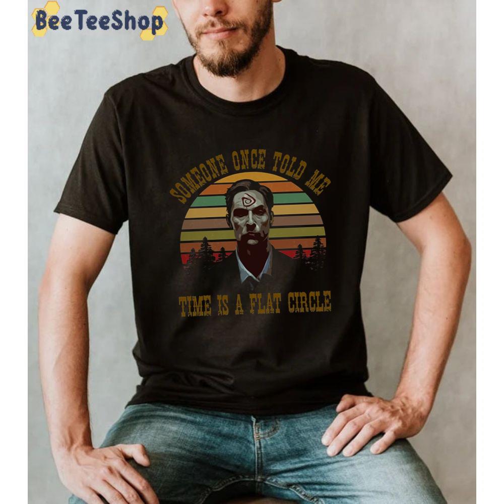 Vintage Someone Once Told Me Time Is A Flat Circle Unisex T-Shirt Vintage Someone Once Told Me Time Is A Flat Circle Unisex T-Shirt