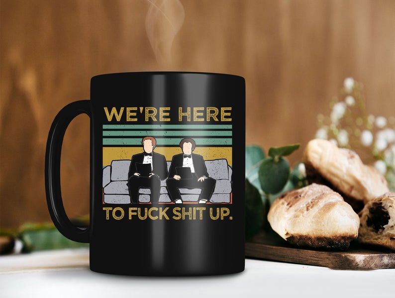 We're Here To Fuck Shit Up Mug Brennan Huff Mug Dale Doback Mug Step Brothers Premium Sublime Ceramic Coffee Mug Black We're Here To Fuck Shit Up Mug Brennan Huff Mug Dale Doback Mug Step Brothers Premium Sublime Ceramic Coffee Mug Black