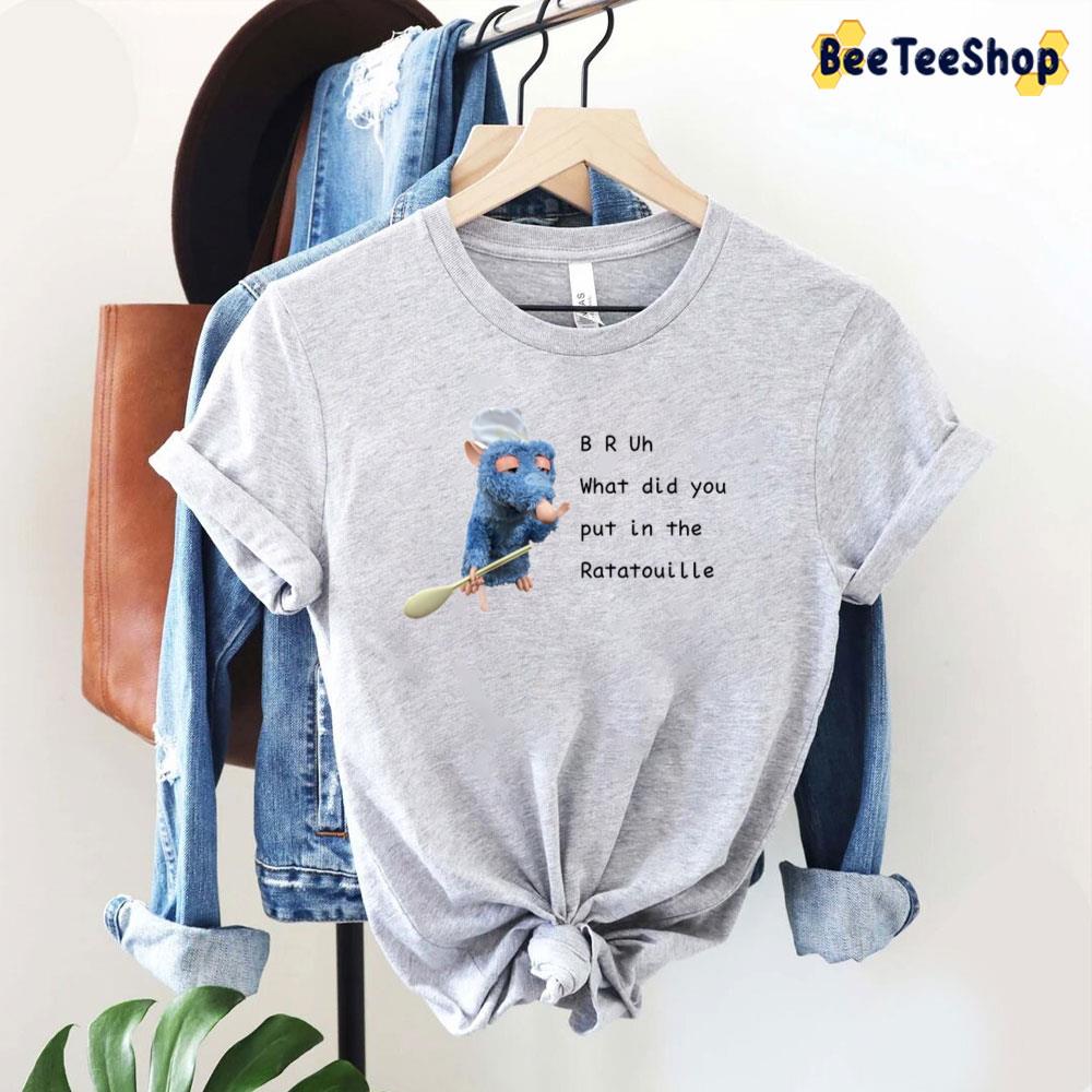 What Did You Put In The Ratatouille Unisex T-Shirt What Did You Put In The Ratatouille Unisex T-Shirt