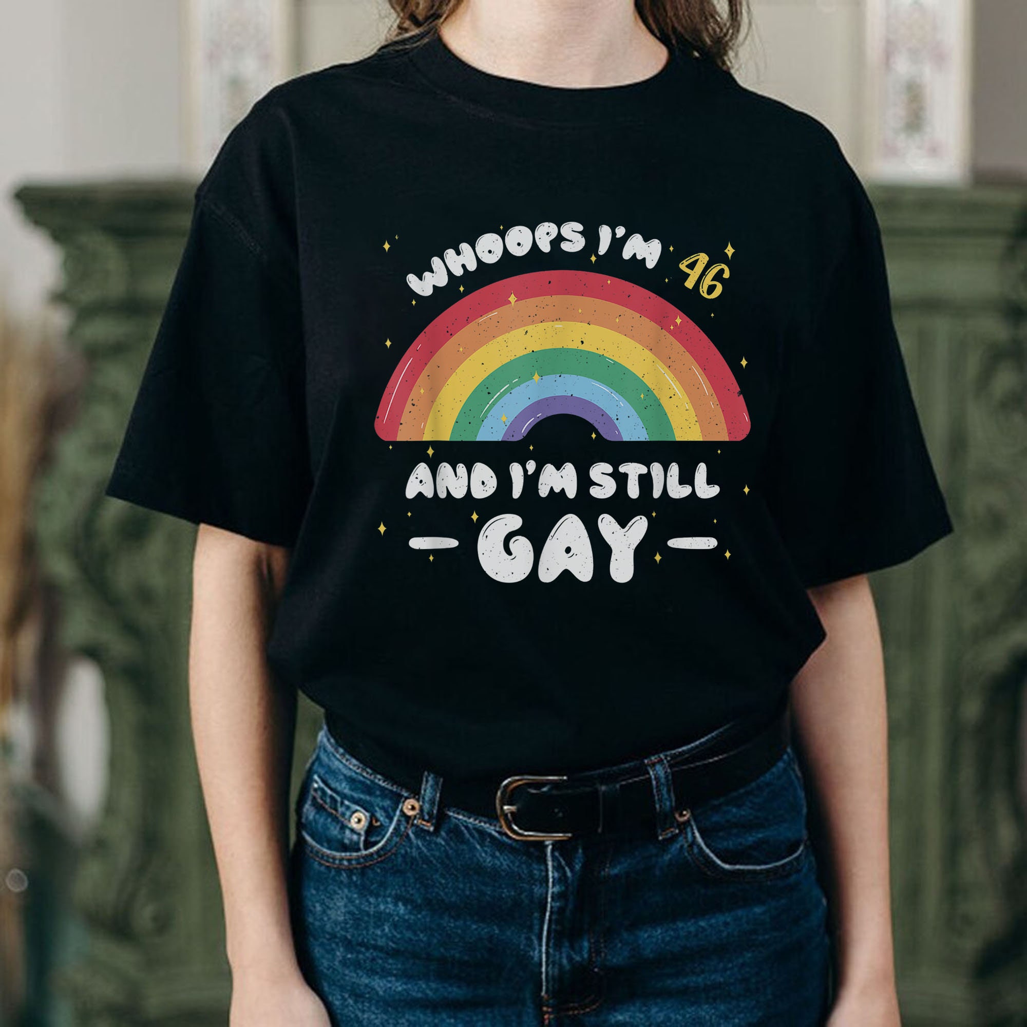 Whoops I'm 46 And I'm Still Gay Pride Month Unisex T-Shirt Whoops I'm 46 And I'm Still Gay Pride Month Unisex T-Shirt