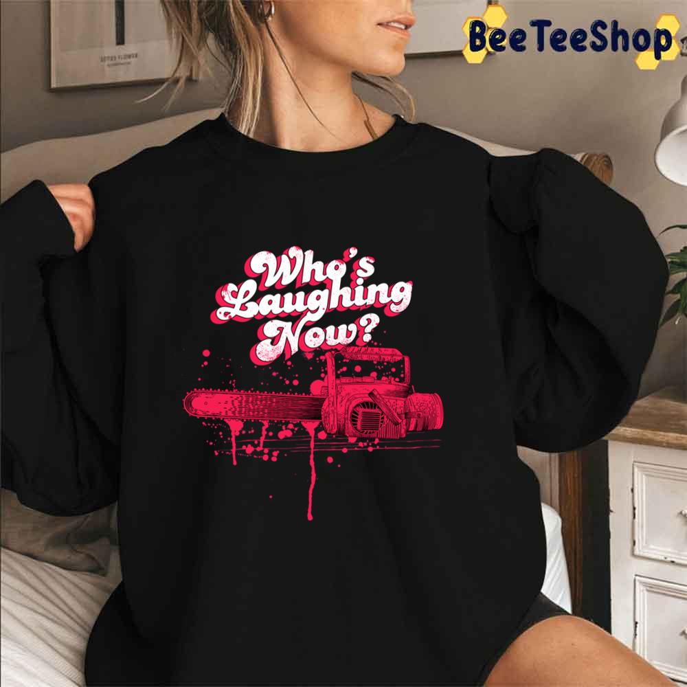 Who's Laughing Now Evil Dead Chainsaw Ash Groovy Boomstick Unisex T-Shirt Who's Laughing Now Evil Dead Chainsaw Ash Groovy Boomstick Unisex T-Shirt