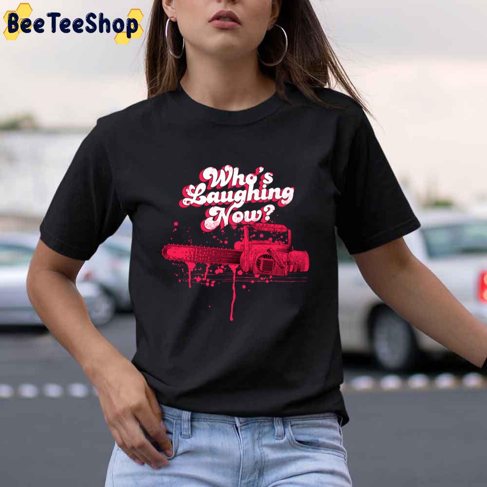 Who's Laughing Now Evil Dead Chainsaw Ash Groovy Boomstick Unisex T-Shirt Who's Laughing Now Evil Dead Chainsaw Ash Groovy Boomstick Unisex T-Shirt