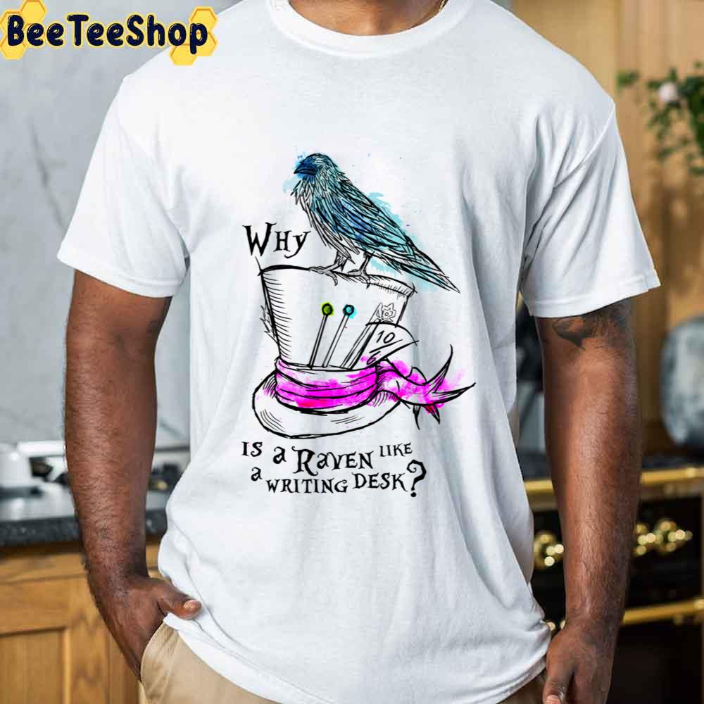 Why Is A Raven Like A Writing Desk Unisex T-Shirt Why Is A Raven Like A Writing Desk Unisex T-Shirt