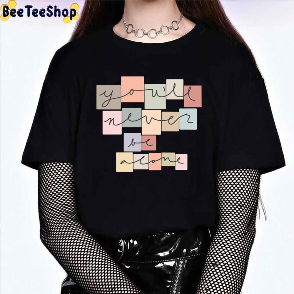 You'll Never Be Alone Pride Month Unisex T-Shirt You'll Never Be Alone Pride Month Unisex T-Shirt
