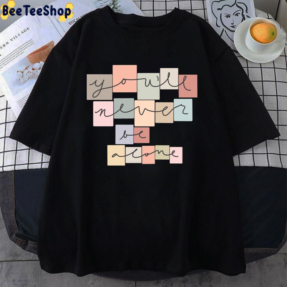 You'll Never Be Alone Pride Month Unisex T-Shirt You'll Never Be Alone Pride Month Unisex T-Shirt