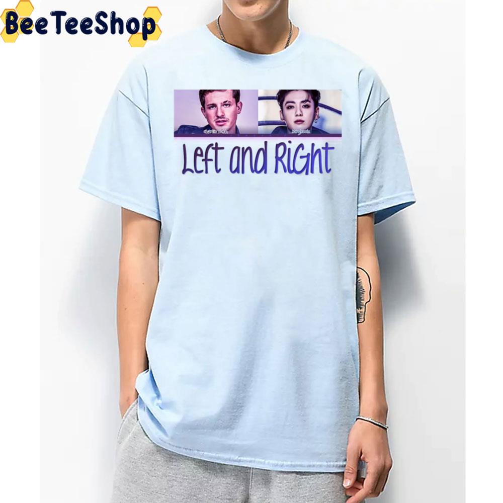 Charlie Puth Jung Kook Left and Right New Song Unisex T-Shirt Charlie Puth Jung Kook Left and Right New Song Unisex T-Shirt