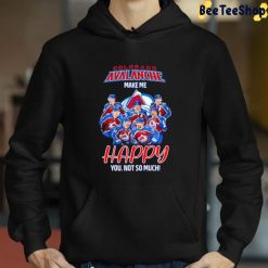 Colorado Avalanche Make Me Happy You Not So Much Unisex T-Shirt