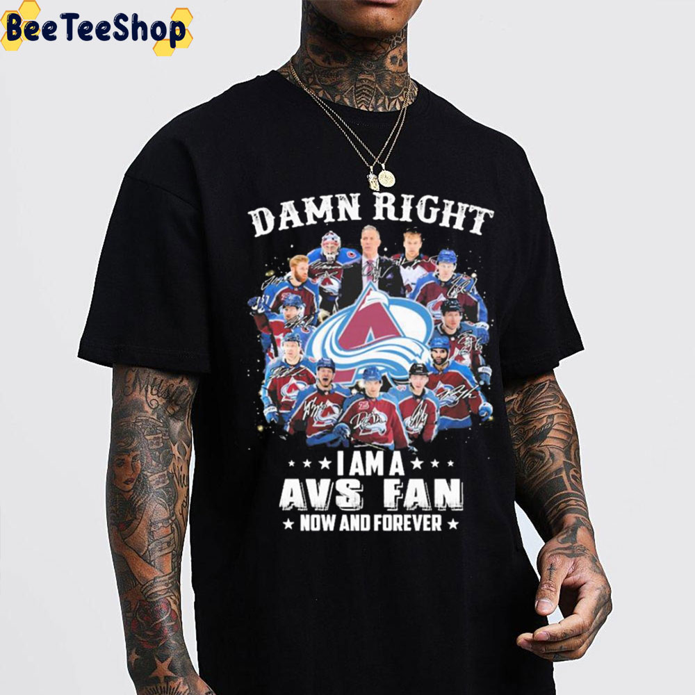 Damn Right I Am A AVS Fan Now And Forever Western Conference Colorado Avalanche Unisex T-Shirt Damn Right I Am A AVS Fan Now And Forever Western Conference Colorado Avalanche Unisex T-Shirt