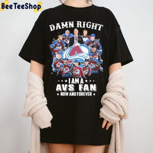Damn Right I Am A AVS Fan Now And Forever Western Conference Colorado Avalanche Unisex T-Shirt