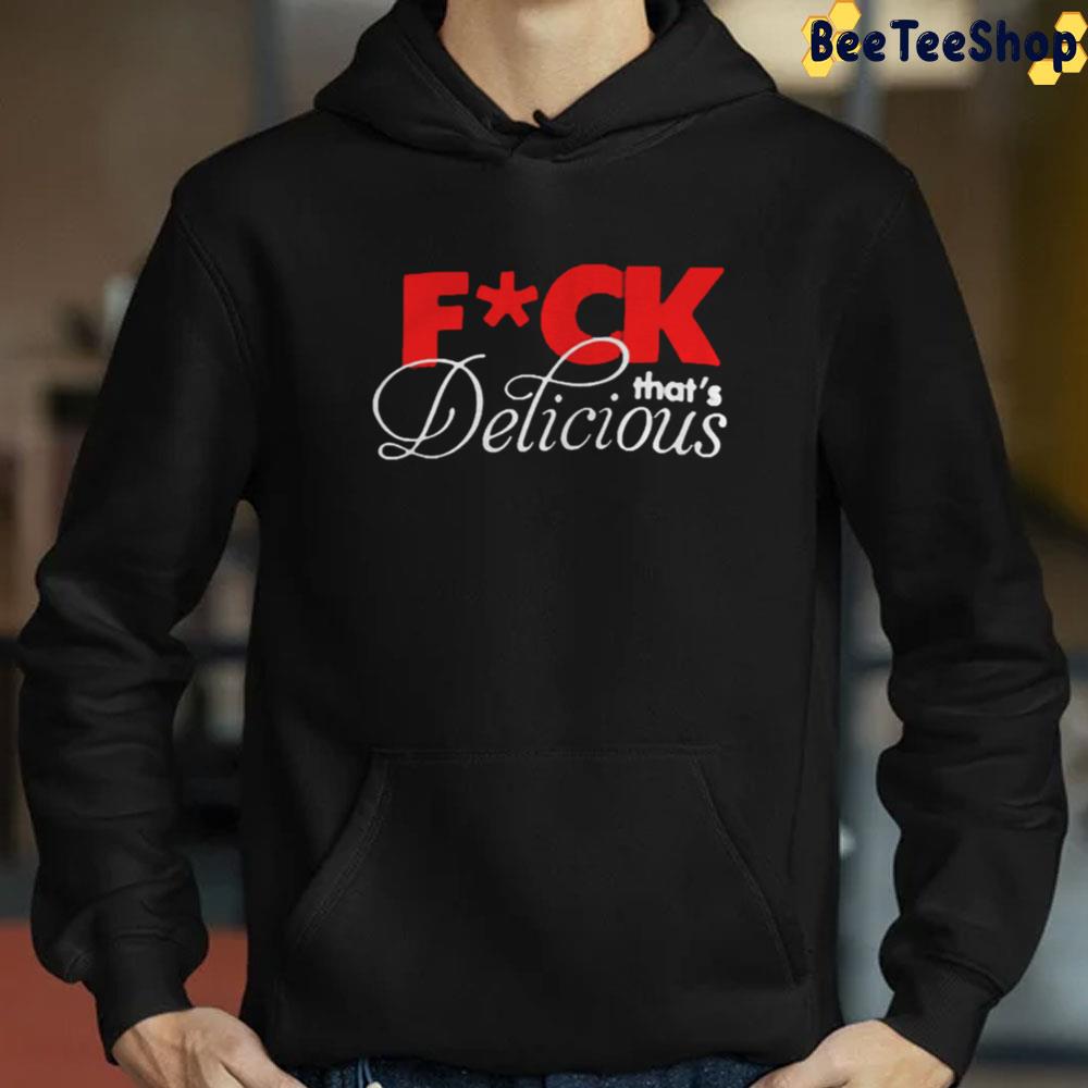 Fuck That Delicious Unisex Hoodie Fuck That Delicious Unisex Hoodie