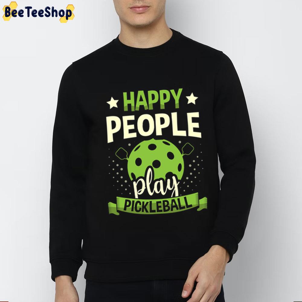 Happy People Play Pickleball Unisex T-Shirt Happy People Play Pickleball Unisex T-Shirt