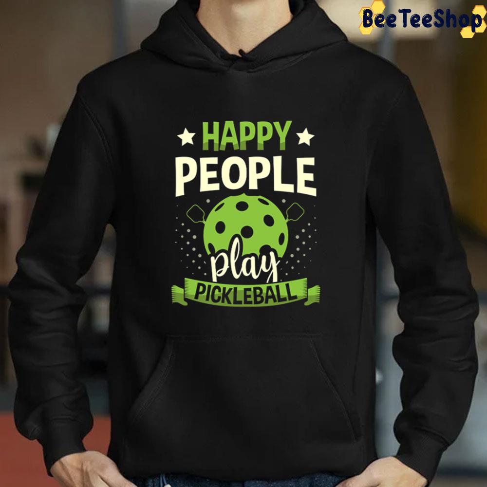 Happy People Play Pickleball Unisex T-Shirt Happy People Play Pickleball Unisex T-Shirt
