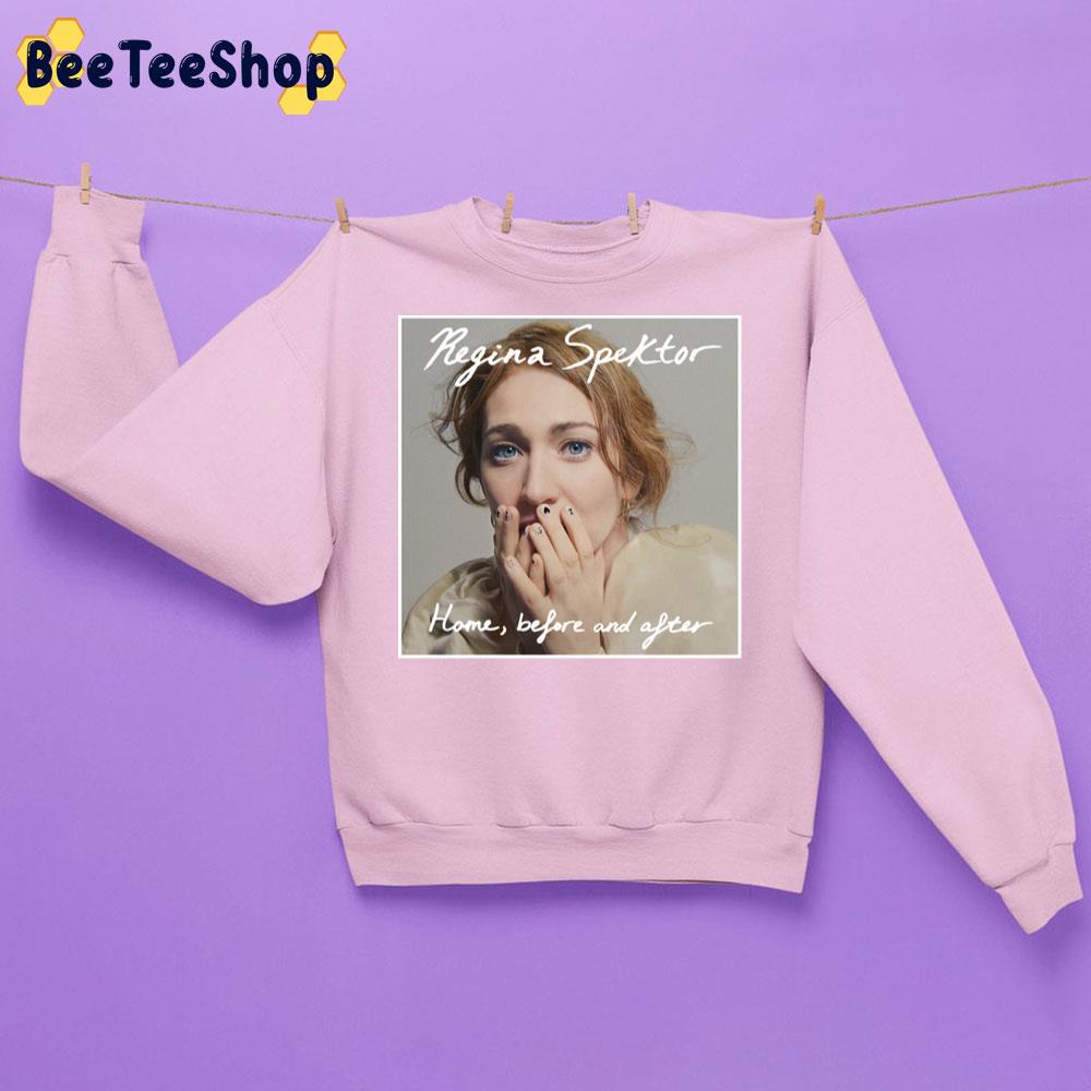 Home Before And After Regina Spektor New 2022 Unisex Sweatshirt Home Before And After Regina Spektor New 2022 Unisex Sweatshirt