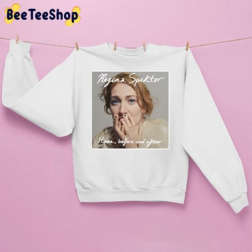Home Before And After Regina Spektor New 2022 Unisex Sweatshirt