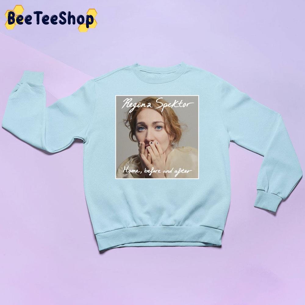 Home Before And After Regina Spektor New 2022 Unisex Sweatshirt Home Before And After Regina Spektor New 2022 Unisex Sweatshirt