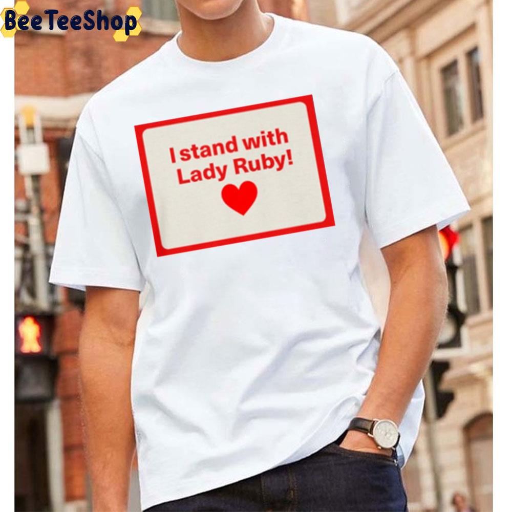 I Stand With Lady Ruby Hot Trend Unisex T-Shirt I Stand With Lady Ruby Hot Trend Unisex T-Shirt