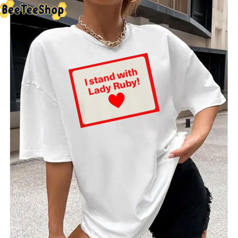 I Stand With Lady Ruby Hot Trend Unisex T-Shirt I Stand With Lady Ruby Hot Trend Unisex T-Shirt