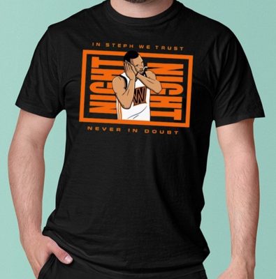In Steph We Trust Never In Doubt Curry Night Night Basketball Unisex T-Shirt In Steph We Trust Never In Doubt Curry Night Night Basketball Unisex T-Shirt