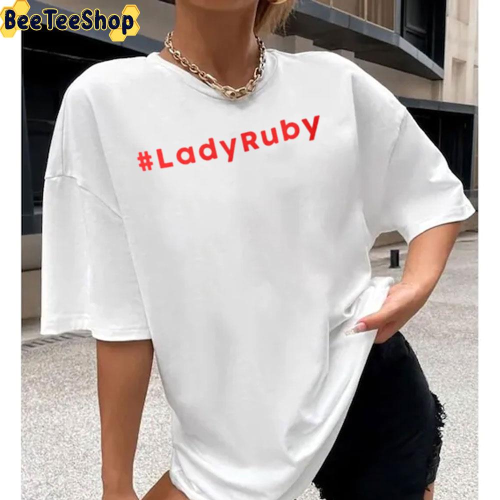 Lady Ruby New Trend 2022 Unisex T-Shirt Lady Ruby New Trend 2022 Unisex T-Shirt