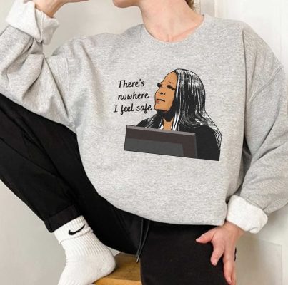 There’s Nowhere I Feel Safe Lady Ruby Unisex Sweatshirt
