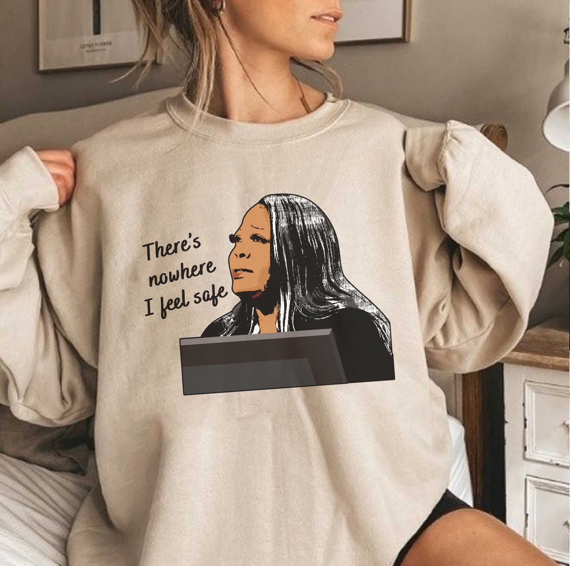 There's Nowhere I Feel Safe Lady Ruby Unisex Sweatshirt There's Nowhere I Feel Safe Lady Ruby Unisex Sweatshirt