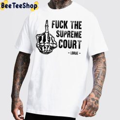 Lorde Says Fuck The Supreme Court unisex T-Shirt Lorde Says Fuck The Supreme Court unisex T-Shirt