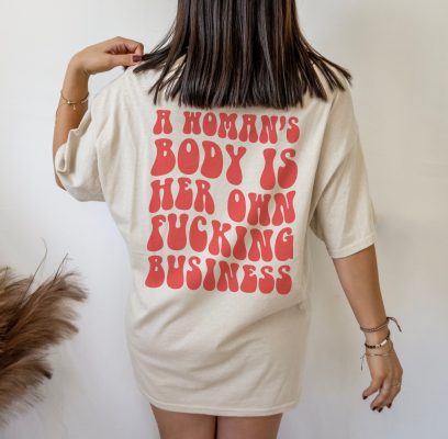 A Woman’s Body Is Her Own Fucking Business Pro Choice Unisex T-Shirt A Woman’s Body Is Her Own Fucking Business Pro Choice Unisex T-Shirt
