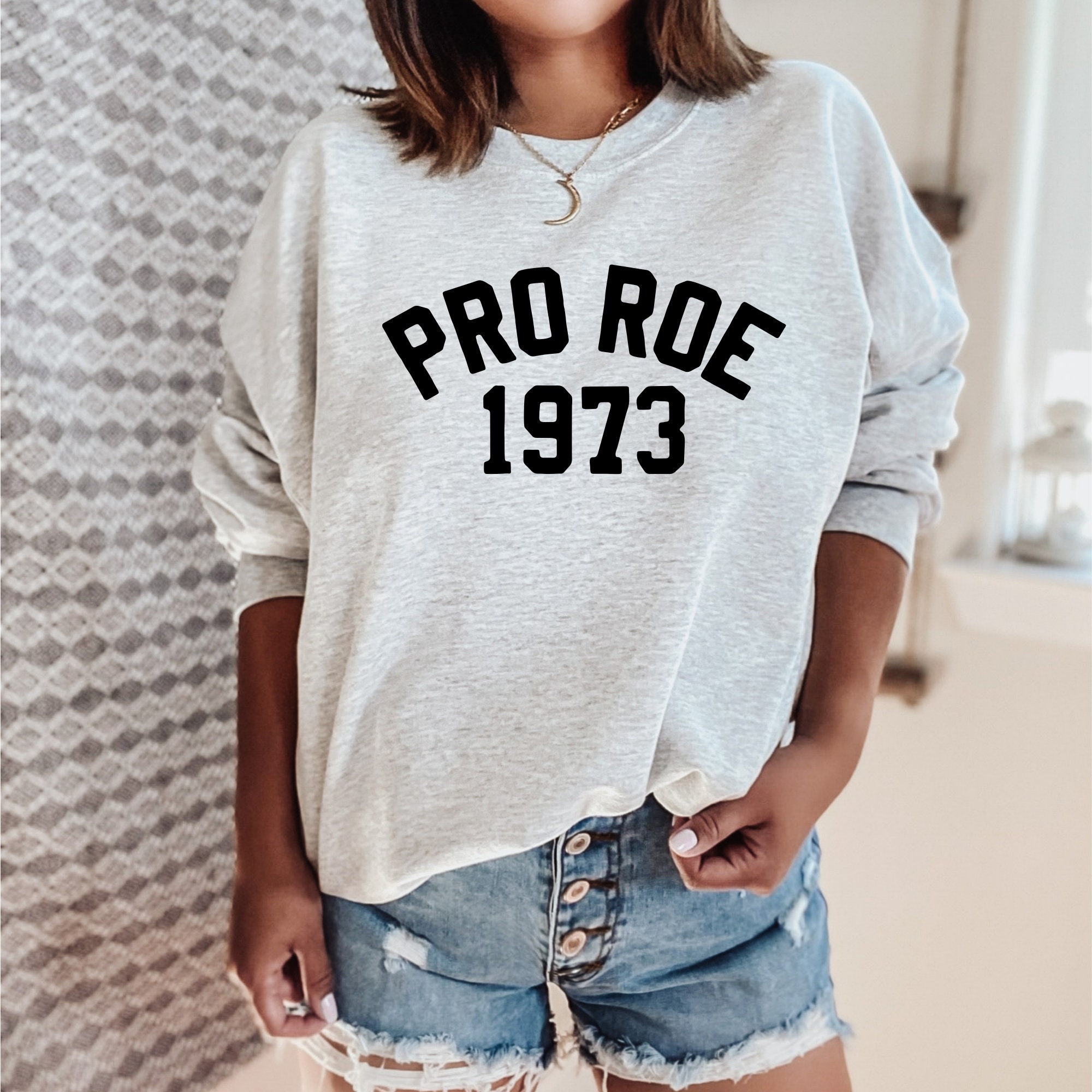 Pro Roe 1973 Pro Choice Feminist Unisex Sweatshirt Pro Roe 1973 Pro Choice Feminist Unisex Sweatshirt