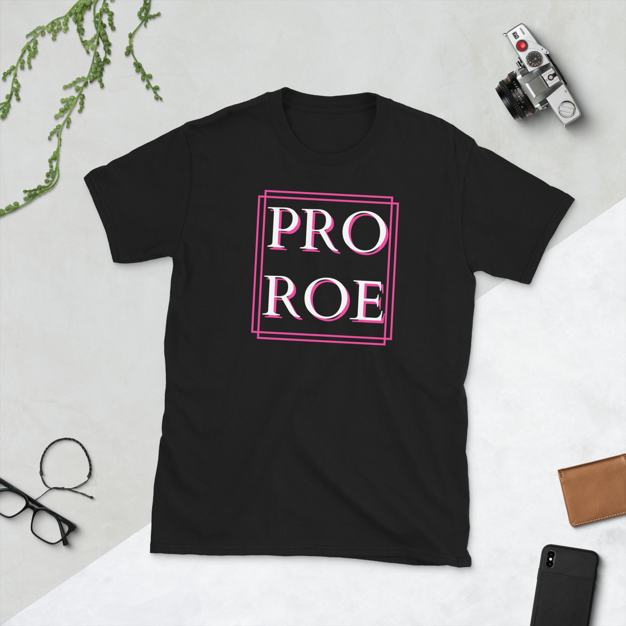 Pro Roe Pro Choice Unisex T-Shirt Pro Roe Pro Choice Unisex T-Shirt