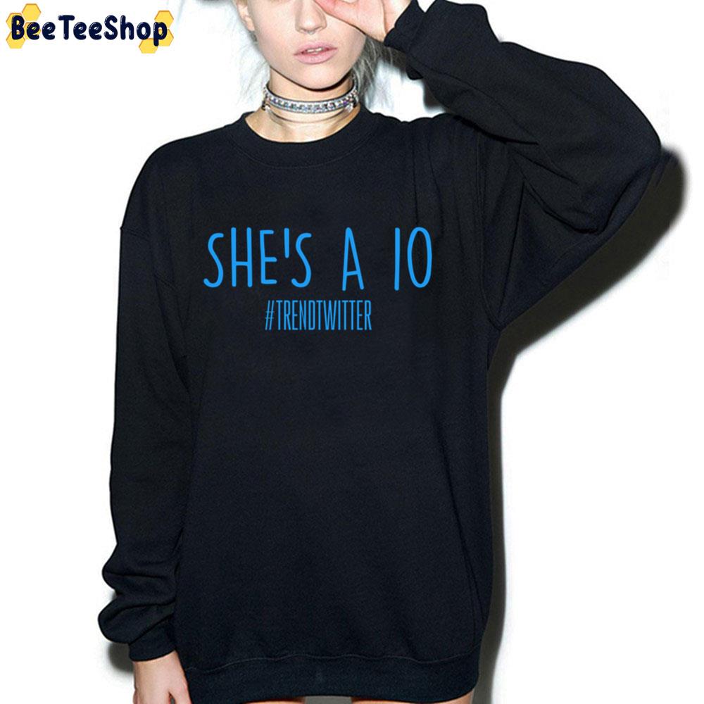 She's A 10 Trend Twitter 2022 Unisex T-Shirt She's A 10 Trend Twitter 2022 Unisex T-Shirt