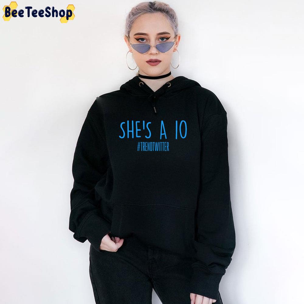 She's A 10 Trend Twitter 2022 Unisex T-Shirt She's A 10 Trend Twitter 2022 Unisex T-Shirt