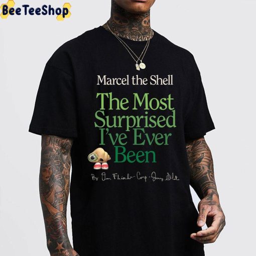 The Most Surprised I’ve Ever Been Marcel The Shell With Shoes On 2022 Unisex T-Shirt