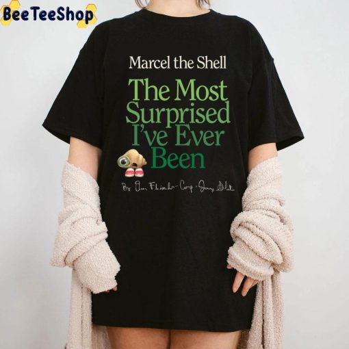 The Most Surprised I’ve Ever Been Marcel The Shell With Shoes On 2022 Unisex T-Shirt