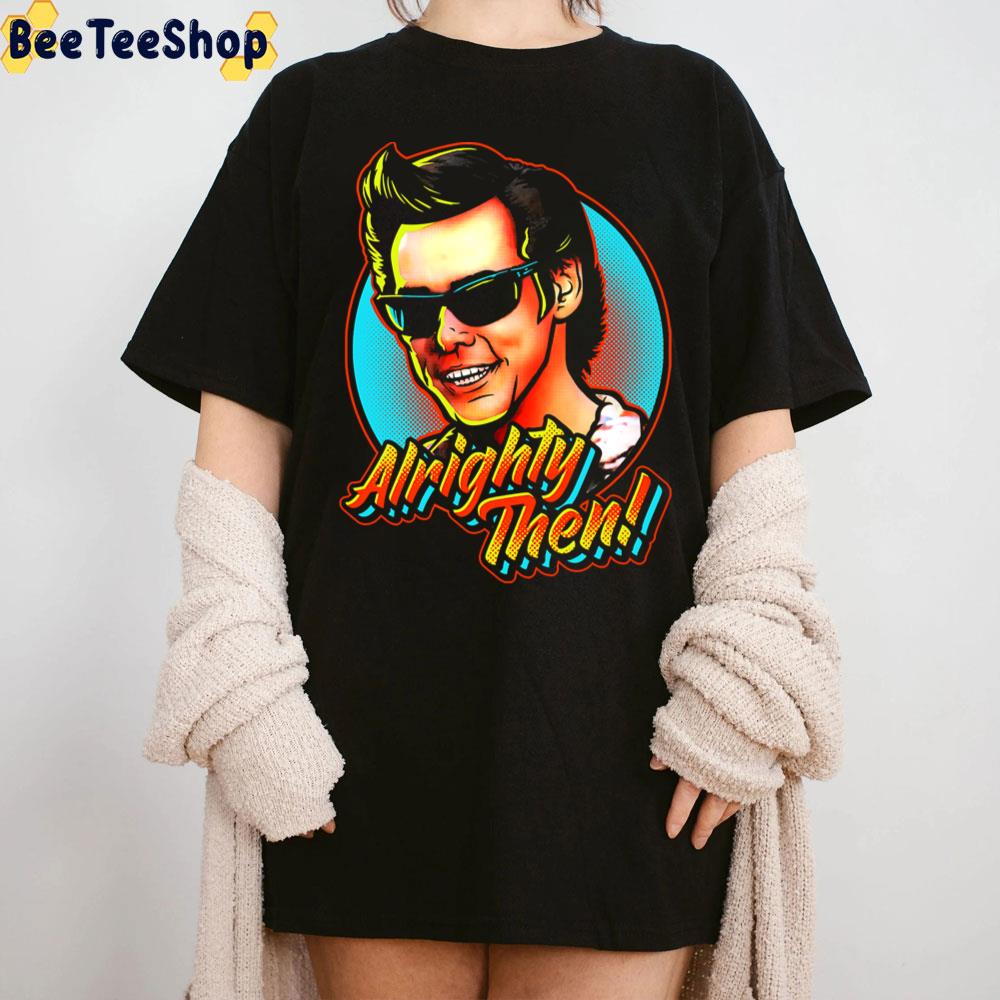 Alrighty Then Jim Carrey Retro Art Unisex T-Shirt Alrighty Then Jim Carrey Retro Art Unisex T-Shirt