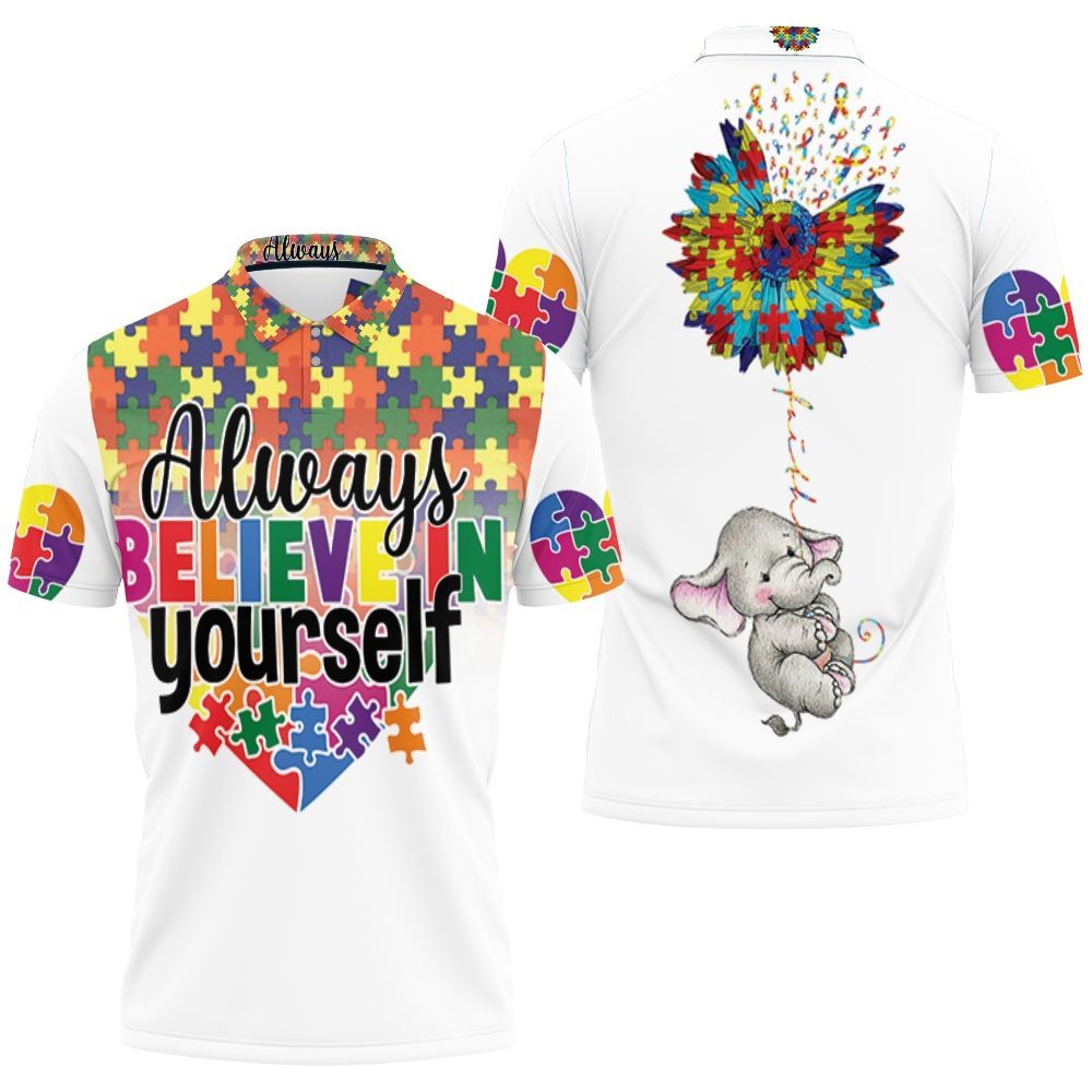 Always Believe In Yourself Polo Shirt All Over Print Shirt 3d T-shirt Always Believe In Yourself Polo Shirt All Over Print Shirt 3d T-shirt