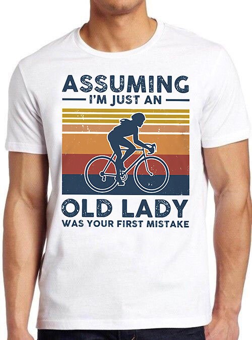 Assuming I'm Just An Old Lady Was Your First Mistake Unisex T-Shirt Assuming I'm Just An Old Lady Was Your First Mistake Unisex T-Shirt