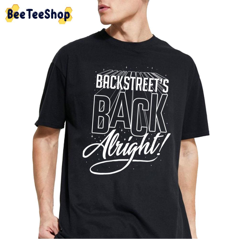 Backstreet Back Alright Backstreet Boys Unisex T-Shirt Backstreet Back Alright Backstreet Boys Unisex T-Shirt
