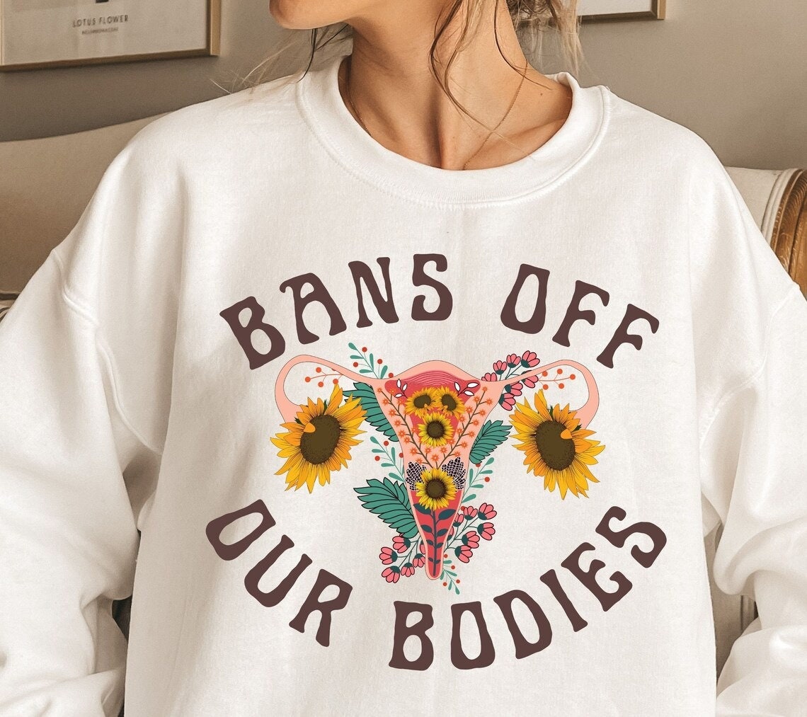 Bans Off Our Bodies Sunflower Art Unisex Sweatshirt Bans Off Our Bodies Sunflower Art Unisex Sweatshirt