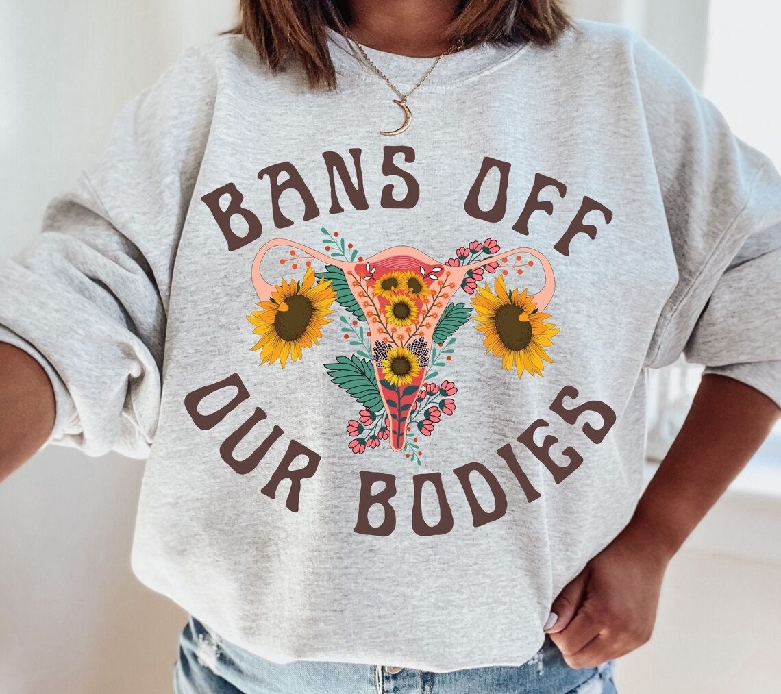 Bans Off Our Bodies Sunflower Art Unisex Sweatshirt Bans Off Our Bodies Sunflower Art Unisex Sweatshirt