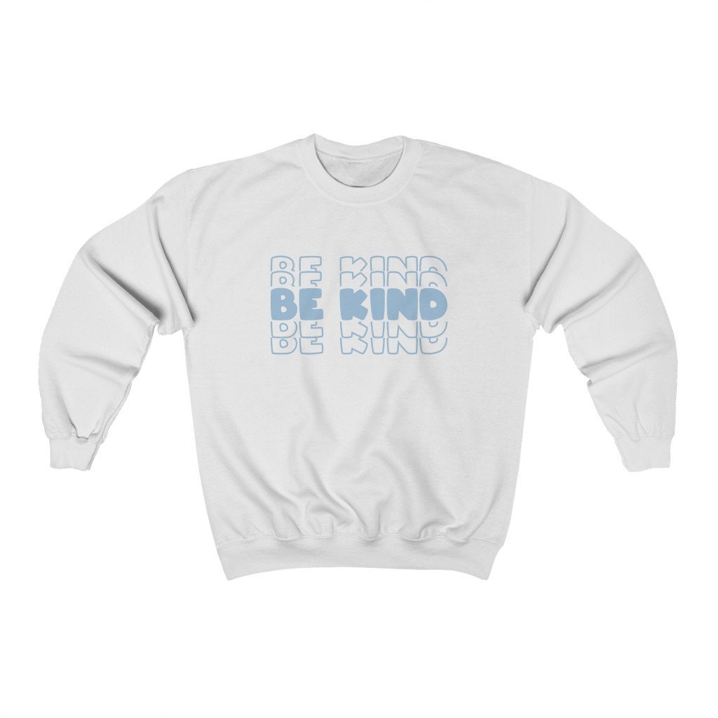 Be Kind Blue Art Text Unisex Sweatshirt Be Kind Blue Art Text Unisex Sweatshirt