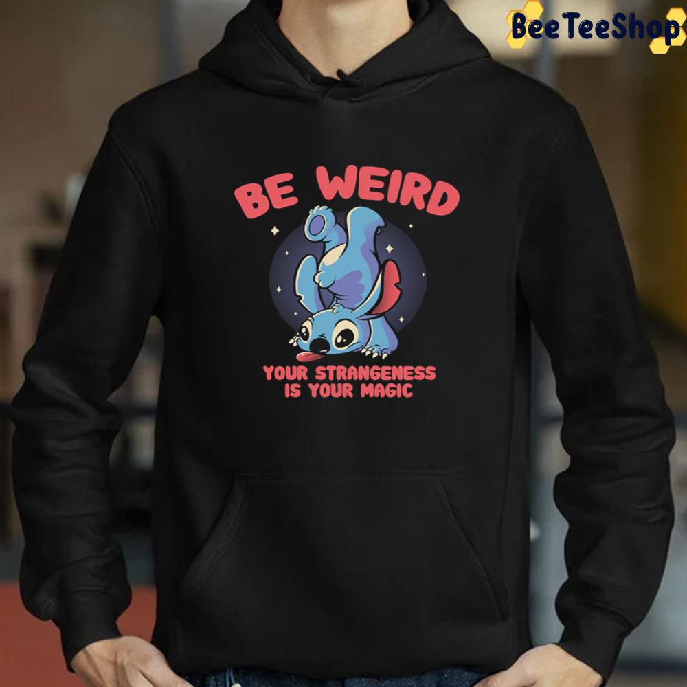 Be Weird Your Strangeness Is Your Magic Meme Stitch Unisex T-Shirt Be Weird Your Strangeness Is Your Magic Meme Stitch Unisex T-Shirt