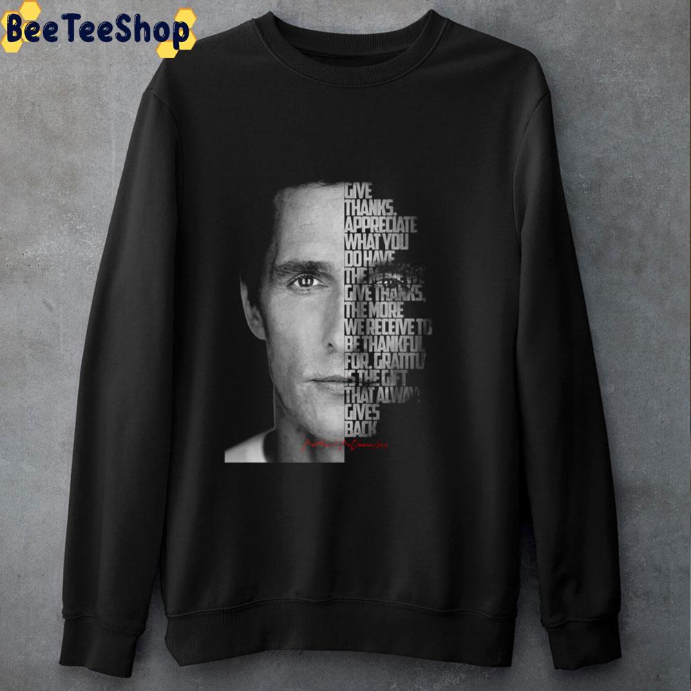 Black And White Matthew Mcconaughey Quote Unisex T-Shirt Black And White Matthew Mcconaughey Quote Unisex T-Shirt