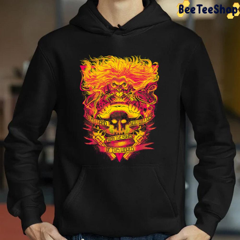 By My Hand You Will Rise From The Ashes Of This World Fury Road Immortan Joe Unisex T-Shirt By My Hand You Will Rise From The Ashes Of This World Fury Road Immortan Joe Unisex T-Shirt