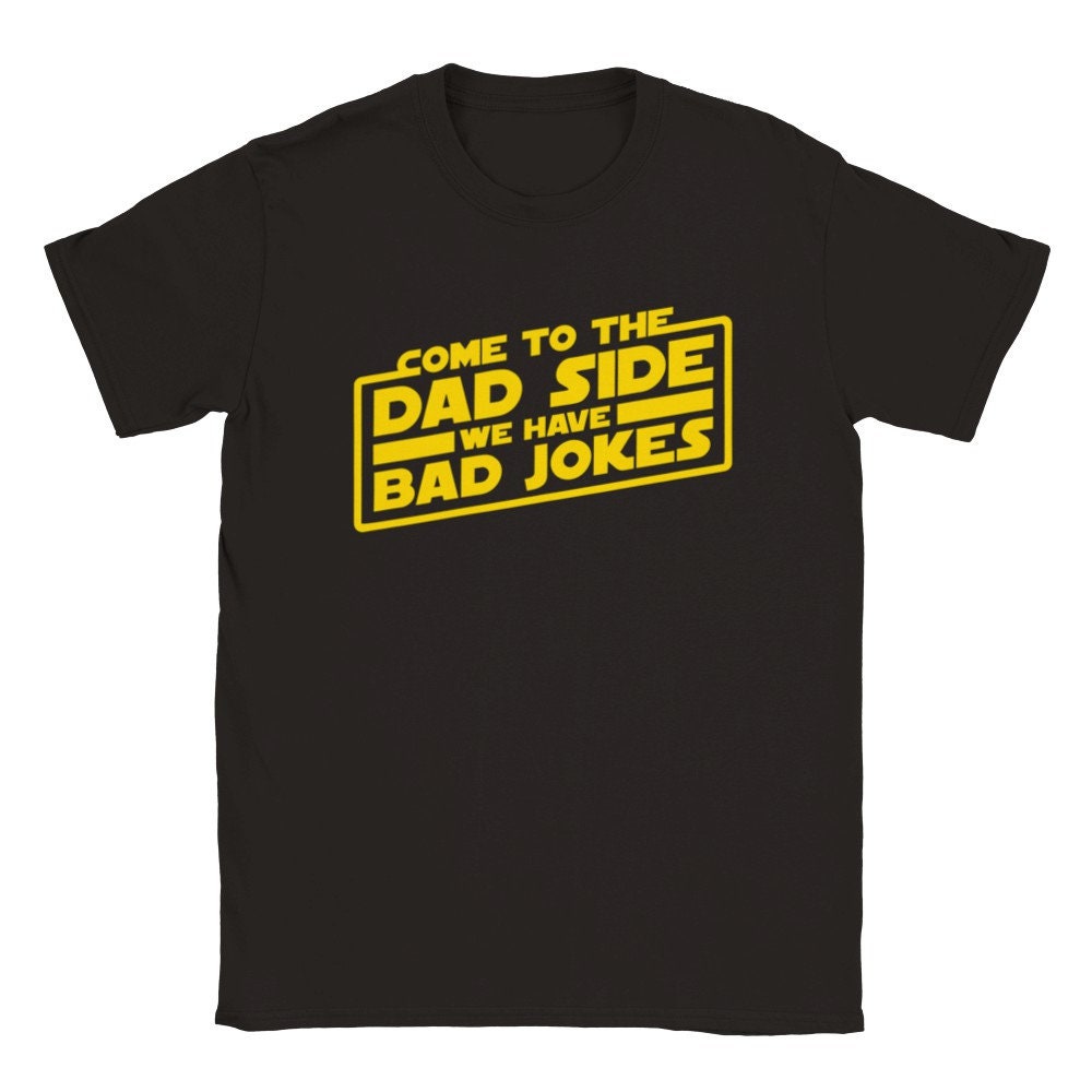 Come To The Dad Side We Have Bad Jokes Father's Day Unisex Shirt Come To The Dad Side We Have Bad Jokes Father's Day Unisex Shirt