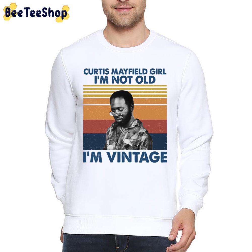 Curtis Mayfield Girl I'm Not Old I'm Vintage Unisex T-Shirt Curtis Mayfield Girl I'm Not Old I'm Vintage Unisex T-Shirt