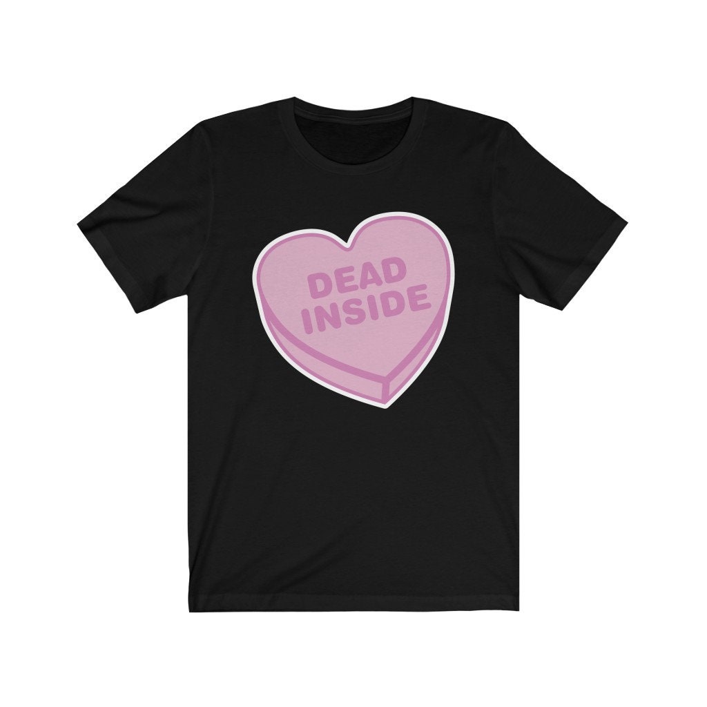 Dead Inside Valentines Single Day Heart Candy Cute Retro Unisex T-Shirt Dead Inside Valentines Single Day Heart Candy Cute Retro Unisex T-Shirt