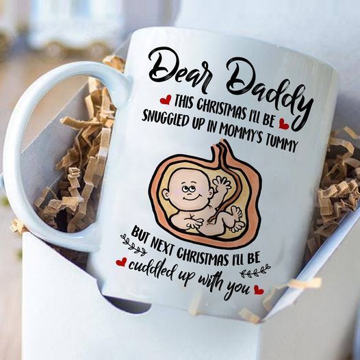 Dear Daddy This Christmas I'll Be Snuggied Up In My Mommy's Tummy But Next Christmas I'll Be Cuddled Premium Sublime Ceramic Coffee Mug White Dear Daddy This Christmas I'll Be Snuggied Up In My Mommy's Tummy But Next Christmas I'll Be Cuddled Premium Sublime Ceramic Coffee Mug White