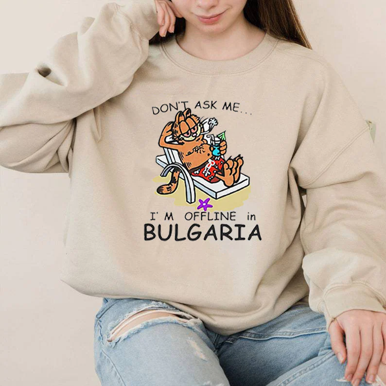 Don't Ask Me I'm Offline In Bulgaria Unisex Sweatshirt Don't Ask Me I'm Offline In Bulgaria Unisex Sweatshirt