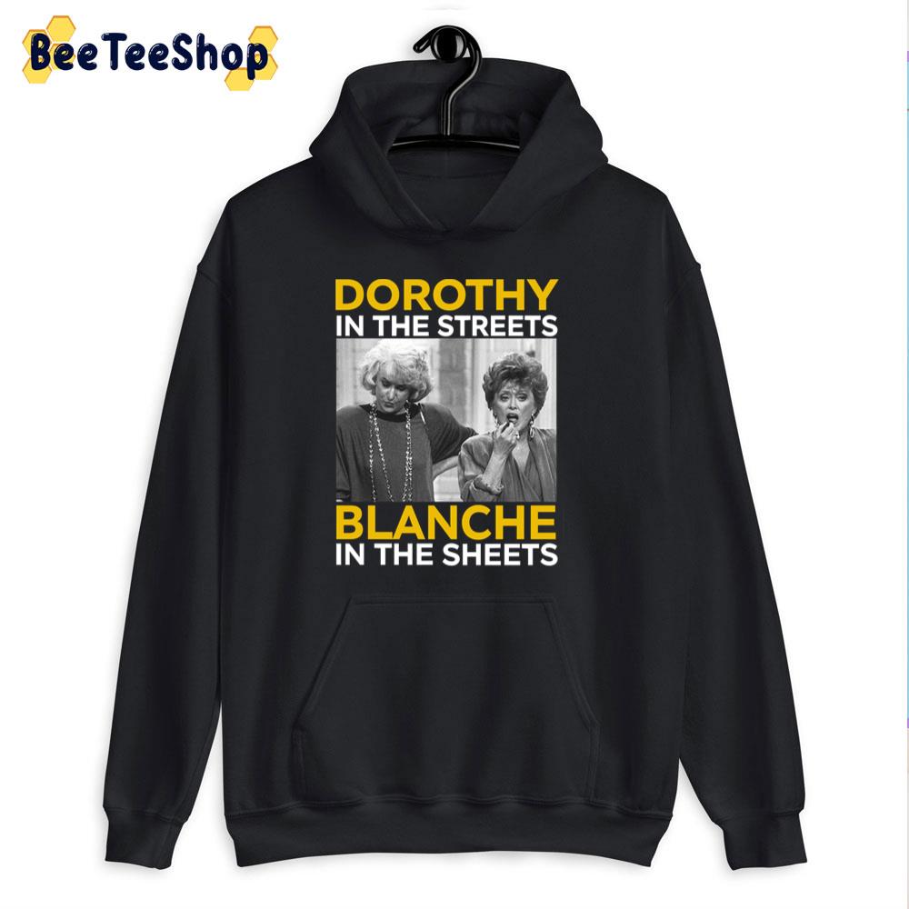 Dorothy In The Streets Blanche In The Sheets The Golden Girls Unisex T-Shirt Dorothy In The Streets Blanche In The Sheets The Golden Girls Unisex T-Shirt